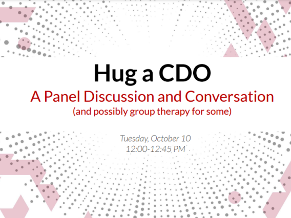 Presentation title slide that says "Hug a CDO, A Panel Discussion and Conversation, and possibly group therapy for some" as well as "Tuesday, October 10 12:00-12:45 PM"